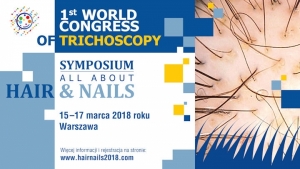 15-17 03 18   Pierwszy Światowy Kongres Trichoskopii połączony z sympozjum All About Hair and Nails,
